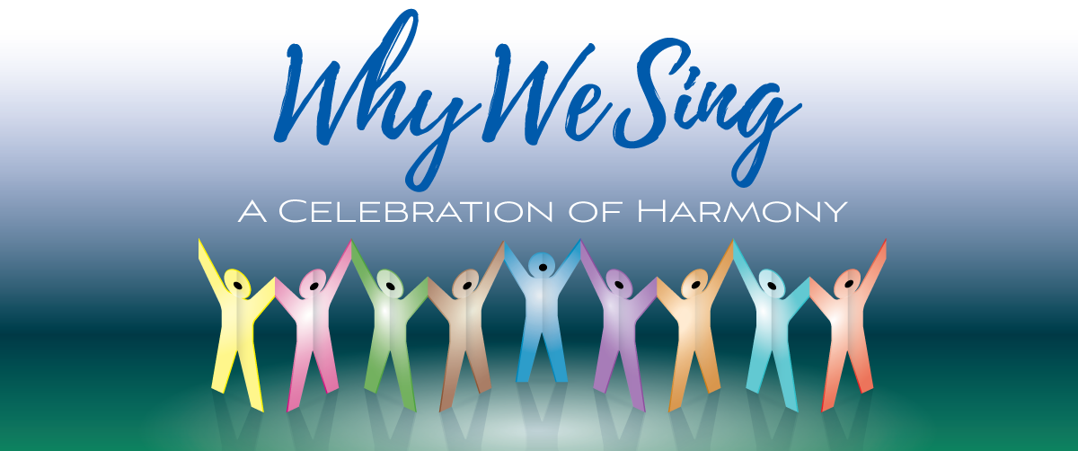 Banner: Why We Sing: A Celebration of Harmony